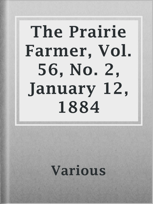 Title details for The Prairie Farmer, Vol. 56, No. 2, January 12, 1884 by Various - Available